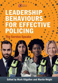 Leadership Behaviours for Effective Policing : The Service Speaks - Mark Kilgallon