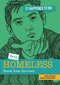 Being Homeless : Stories from Survivors - Sarah Eason