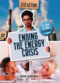 Ending the Energy Crisis : It's Time to Take Eco Action! - Robyn Hardyman