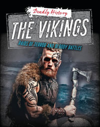 The Vikings : Raids of Terror and Bloody Battles - Louise A. Spilsbury