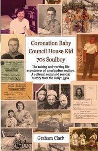 Coronation Baby, Council House Kid, The 1970s : A Soulcial History - Graham Clark