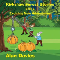 Kirkshaw Forest Stories : Exciting New Adventures - Alan Davies