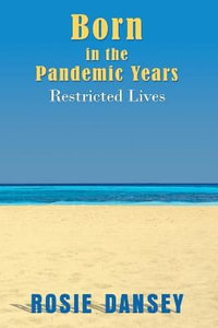 Born in the Pandemic Years - Rosie Dansey