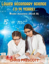 Lower Secondary Science : Model Answers (Book B) - Chris Prescott