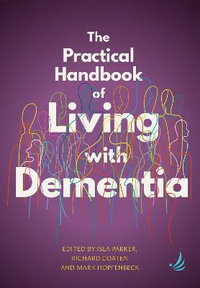 The Practical Handbook of Living with Dementia - Isla Parker