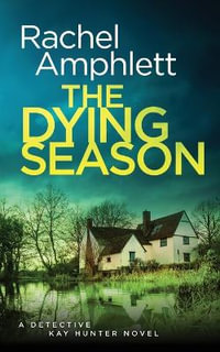 The Dying Season : A gripping crime thriller - Rachel Amphlett