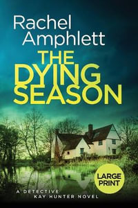 The Dying Season : A gripping crime thriller - Rachel Amphlett