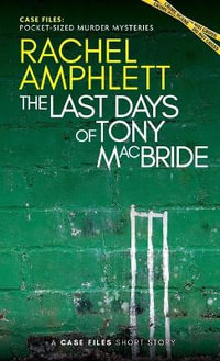 The Last Days of Tony MacBride : A short crime fiction story - Rachel Amphlett