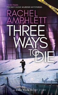 Three Ways to Die : A short crime fiction story - Rachel Amphlett