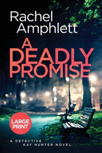 A Deadly Promise : A Detective Kay Hunter crime thriller (large print) - Rachel Amphlett