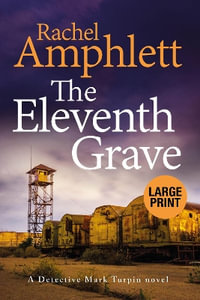 The Eleventh Grave : A Detective Mark Turpin crime thriller (large print) - Rachel Amphlett