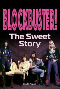 Blockbuster! : The Sweet Story - Martin Popoff