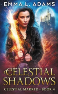 Celestial Shadows : Celestial Marked - Emma L. Adams