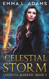 Celestial Storm : Celestial Marked - Emma L. Adams