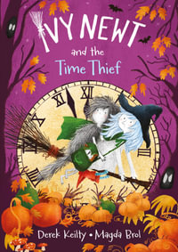 Ivy Newt and the Time Thief : Ivy Newt - Derek Keilty