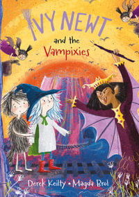 Ivy Newt and the Vampixies : Ivy Newt - Derek Keilty