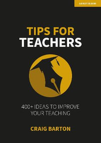 Tips for Teachers : 400+ ideas to improve your teaching - Craig Barton