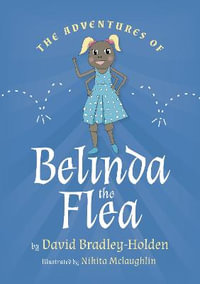 The adventures of Belinda the flea - David Bradley-Holden