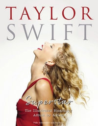 Taylor Swift - Superstar : The Illustrated Biography Album by Album - Carolyn McHugh