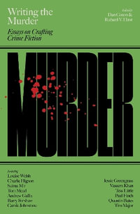 Writing the Murder : Essays in Crafting Crime Fiction - Dan Coxon