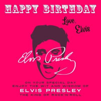 Happy Birthday-Love, Elvis : On Your Special Day, Enjoy the Wit and Wisdom of Elvis Presley, The King of Rock'n'Roll - Elvis Presley