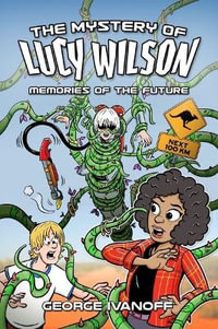 The Mystery of Lucy Wilson : Memories of the Future - George Ivanoff