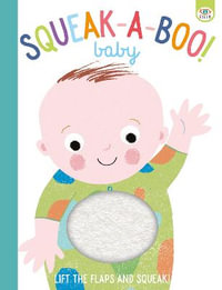 Squeak-A-Boo! Baby : Squeak-A-Boo! - Emma Munroe Smith