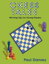 Chess Tales : Winning Tips for Young Players - Paul Dansey