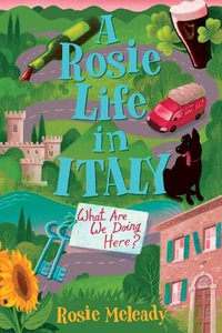 A Rosie Life In Italy : Why Are We Here? - Rosie Meleady