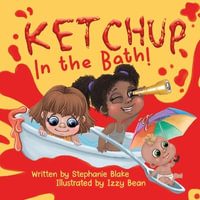 Ketchup in the Bath - Stephanie Blake