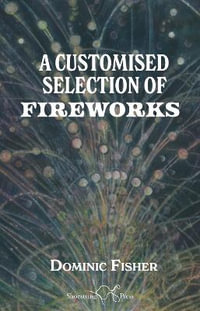 A Customised Selection of Fireworks - Dominic Fisher