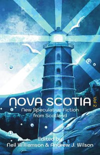 Nova Scotia Vol 2 : New Speculative Fiction From Scotland - Neil Williamson