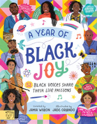 A Year of Black Joy : 52 Black Voices Share Their Life Passions - Jamia Wilson