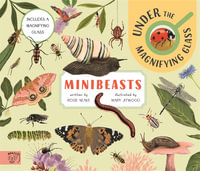 Minibeasts : Under the Magnifying Glass - Neave Rosie