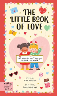 The Little Book of Love : 100 Ways to Say I Love You Around the World - Vita Murrow