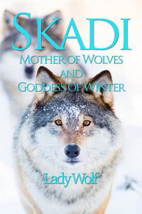 Skadi : Mother of Wolves and Goddess of Winter - Lady Wolf