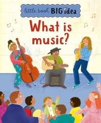 What is Music? : Little Book, Big Idea - NOODLE JUICE