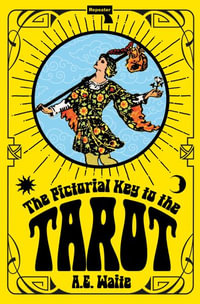 The Pictorial Key to the Tarot - A. E. Waite