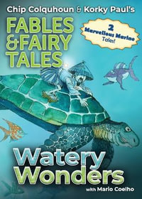 Watery Wonders : Chip Colquhoun & Korky Paul's Fables & Fairy Tales - Chip Colquhoun