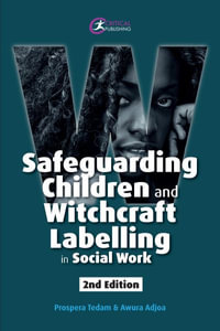 Safeguarding Children and Witchcraft Labelling in Social Work - Prospera Tedam