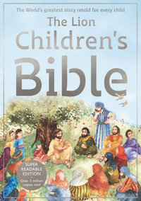 The Lion Children's Bible : The world's greatest story retold for every child: Super-readable edition - Pat Alexander