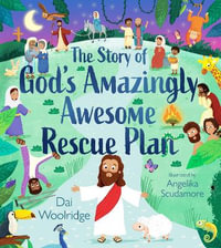 The Story of God's Amazingly Awesome Rescue Plan - Dai Woolridge