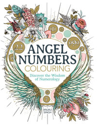 Angel Numbers Colouring : Discover the Wisdom of Numerology - Anjali Singh