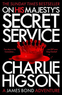 On His Majesty's Secret Service : James Bond 007 - Charlie Higson