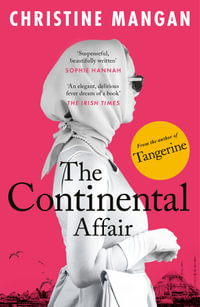 The Continental Affair : A stunning, wanderlust adventure full of European glamour from the author of bestseller 'Tangerine' - Christine Mangan