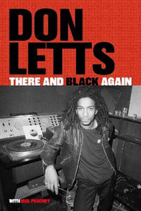 There and Black Again : The Autobiography of Don Letts - Don Letts