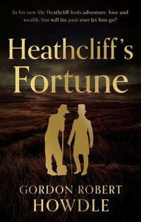 Heathcliff's Fortune - Gordon Robert Howdle