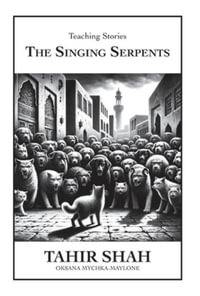 The Singing Serpents - Tahir Shah