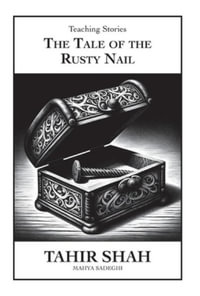 The Tale of the Rusty Nail - Tahir Shah