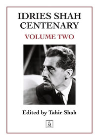 Idries Shah Centenary : Volume Two - Tahir Shah